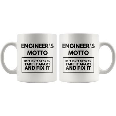 Engineer's Motto If It Isn't Broken Take It Apart and Fix It Mug 11oz