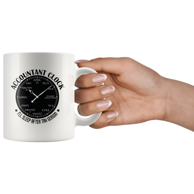 Accountant Clock I'll Sleep After Tax Season CPA Gift Coffee Mug 11 oz