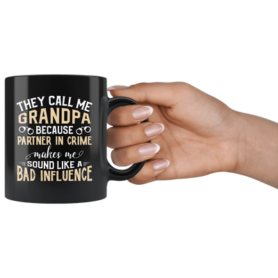 They Call Me Grandpa Because Partner In Crime Sarcasm Coffee Mug 11 oz