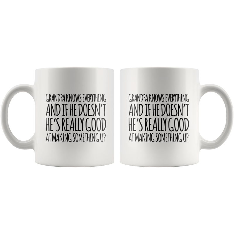 Gift For Grandpa Knows Everything And Making Something Up Coffee Mug 11 oz