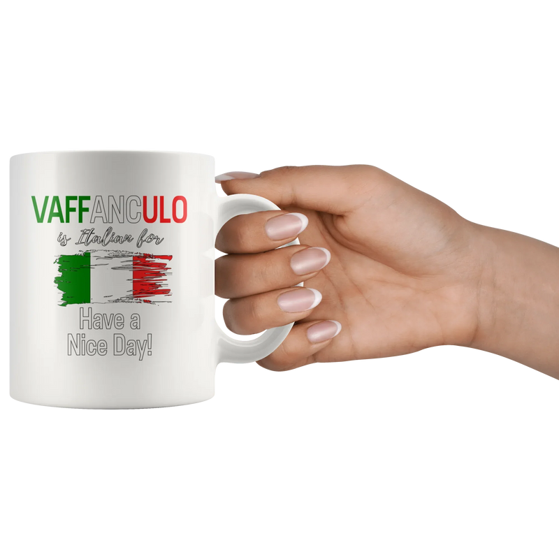 Vaffanculo Is Italian For Have A Nice Day Coffee Mug 11 oz - Panvola