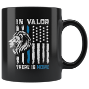 In Valor There Is Hope Thin Blue Line Police Distressed Flag Mug 11oz.
