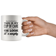 Funny Sarcastic Mug - This Is My Cup Of Care Oh look It's Empty Coffee Mug.