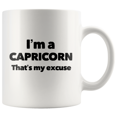 I'm A Capricorn That's My Excuse Zodiac Sign Horoscope Coffee Mug 11oz