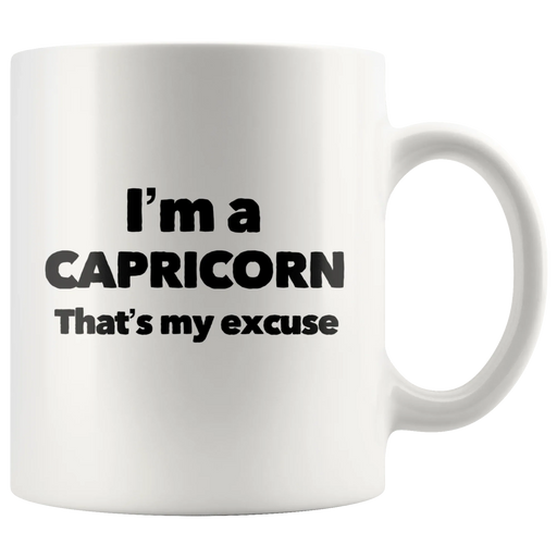 I'm A Capricorn That's My Excuse Zodiac Sign Horoscope Coffee Mug 11oz - Panvola