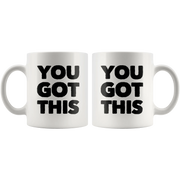 You Got This Ceramic Coffee Mug White 11 oz - Panvola