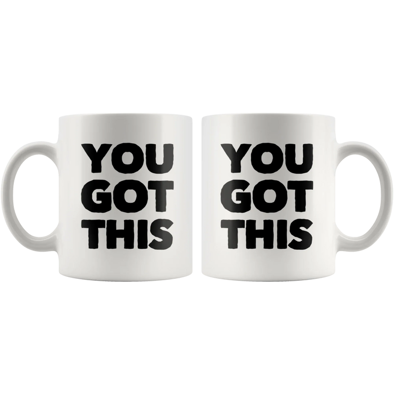 You Got This Ceramic Coffee Mug White 11 oz - Panvola