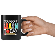 Teacher Appreciation Gift From Student - You Will Learn Today Black Coffee Mug 11 oz - Panvola