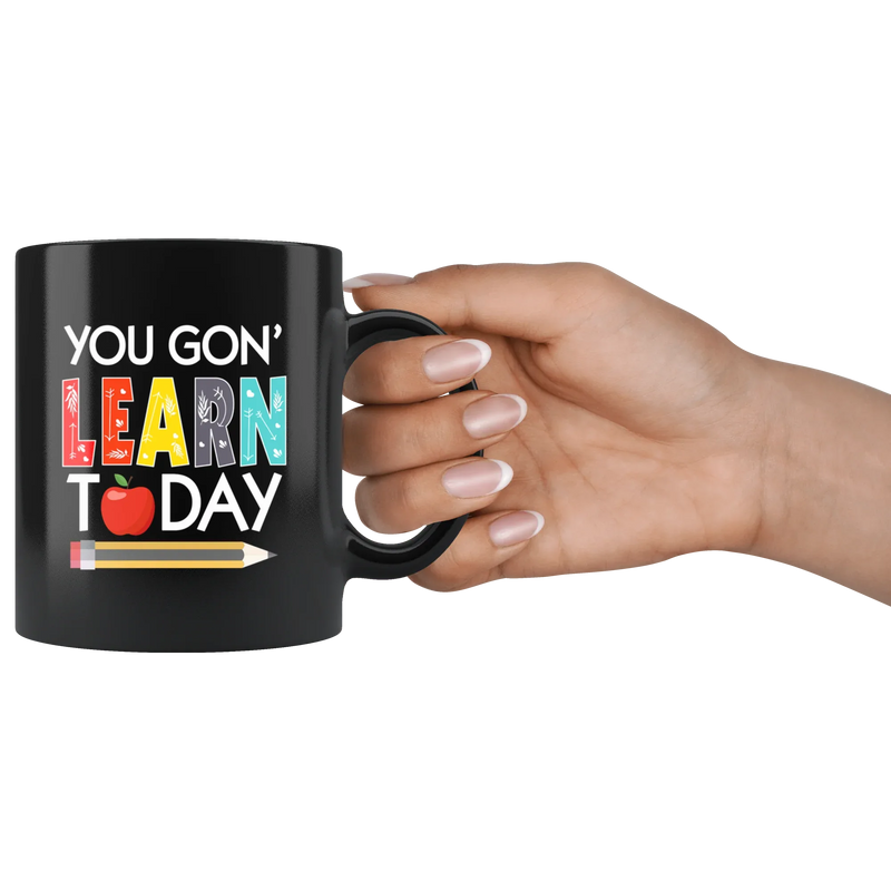Teacher Appreciation Gift From Student - You Will Learn Today Black Coffee Mug 11 oz - Panvola