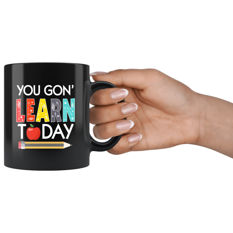 Teacher Appreciation Gift From Student - You Will Learn Today Black Coffee Mug 11 oz