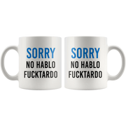 Sarcastic Sorry No Hablo Fucktardo Spanish Spanglish Funny Coffee Mug 11oz - Panvola