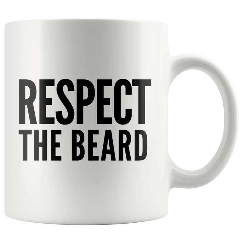 Respect The Beard For Men Beard Lover Guy Coffee Mug 11oz White.