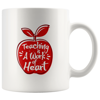 Teaching Is A Work Of Heart Teacher's Day Inspiring Appreciation Coffee Mug 11 oz