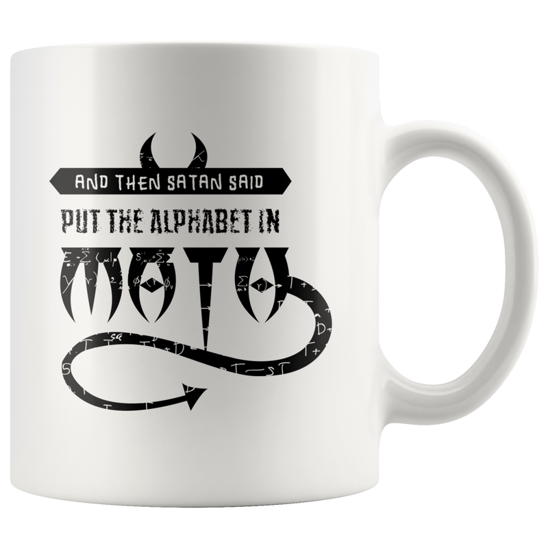 Math Teacher Mug Satan Said Put The Alphabet In Math.