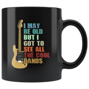 Musicians Gift - I May Be Old But I Got To See All Kinds Of Bands Black Mug 11 oz - Panvola