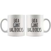 Sarcastic Office Humor Gift - Eat A Giant Bag Of Dicks Statement Coffee Mug 11 oz - Panvola