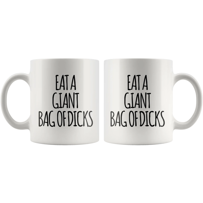 Sarcastic Office Humor Gift - Eat A Giant Bag Of Dicks Statement Coffee Mug 11 oz - Panvola