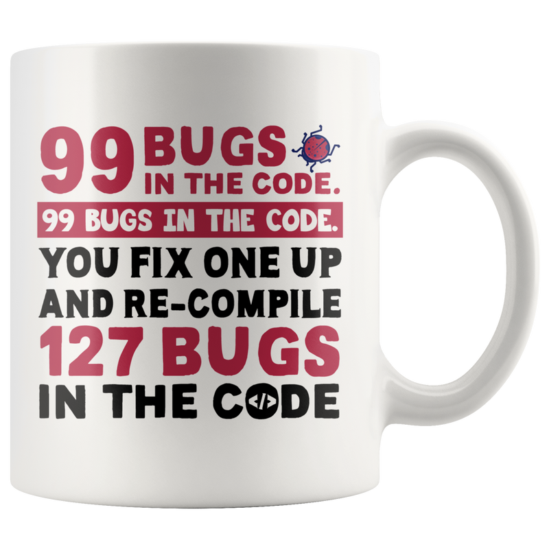 99 Bugs in The Code Computer Programmer Coder Gift Coffee Mug 11 oz.
