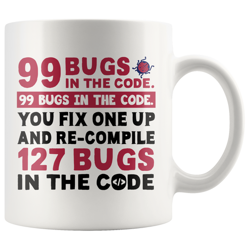 99 Bugs in The Code Computer Programmer Coder Gift Coffee Mug 11 oz.