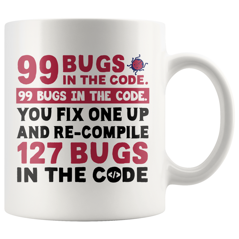 99 Bugs in The Code Computer Programmer Coder Gift Coffee Mug 11 oz