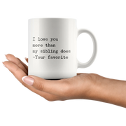 I Love You More Than My Sibling Does Dad Mom Gift Coffee Mug 11 oz - Panvola