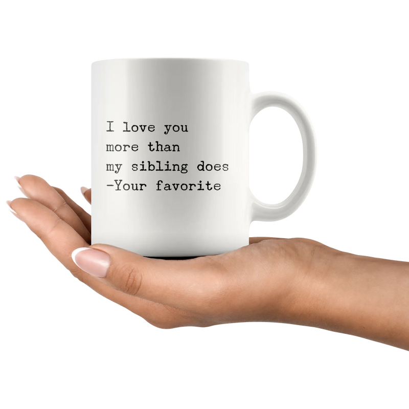 I Love You More Than My Sibling Does Dad Mom Gift Coffee Mug 11 oz - Panvola