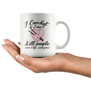 I Crochet So I Don't Kill People Crocheting Knitting Gift Mug 11 oz - Panvola