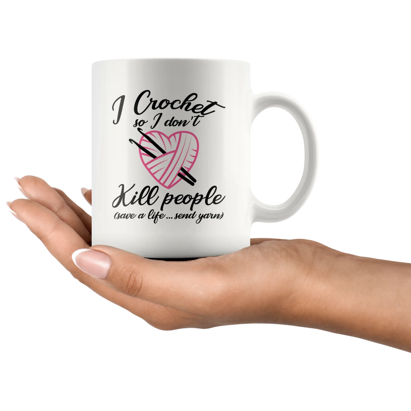 I Crochet So I Don't Kill People Crocheting Knitting Gift Mug 11 oz - Panvola