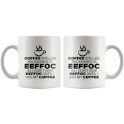 Coffee Spelled Backward Is EEFFOC I Don't Give EEFFOC Mug 11 oz.
