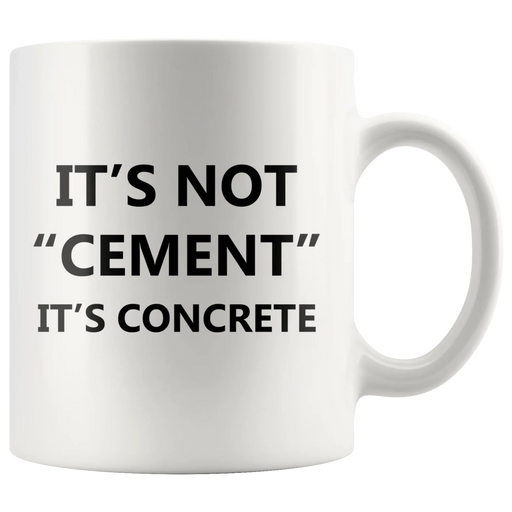 It's Not Cement, It's Concrete Civil Engineer Gift Funny Coffee Mug 11oz - Panvola