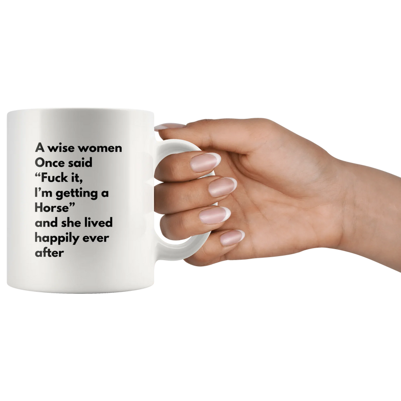 Swearing Gifts - A Wise Women Once Said F*** It, I'm Getting A Horse Coffee Mug 11 oz - Panvola