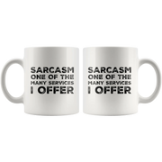 Sarcastic Gift - Sarcasm One Of The Many Services I Offer Funny Sayings Coffee Mug 11 oz - Panvola