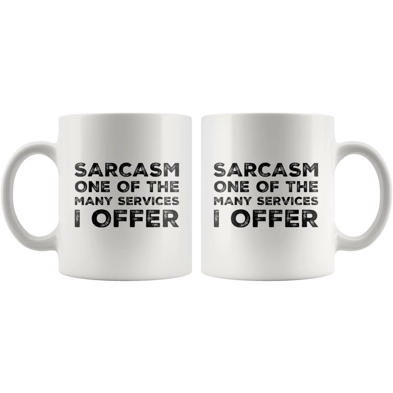 Sarcastic Gift - Sarcasm One Of The Many Services I Offer Funny Sayings Coffee Mug 11 oz - Panvola