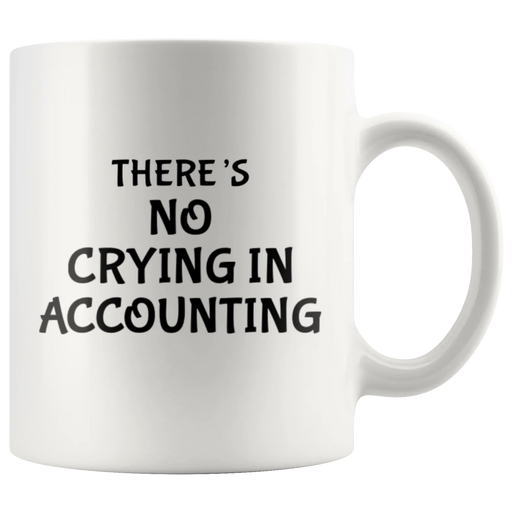 There's No Crying In Accounting Gift Idea Ceramic Coffee Mug 11 oz - Panvola