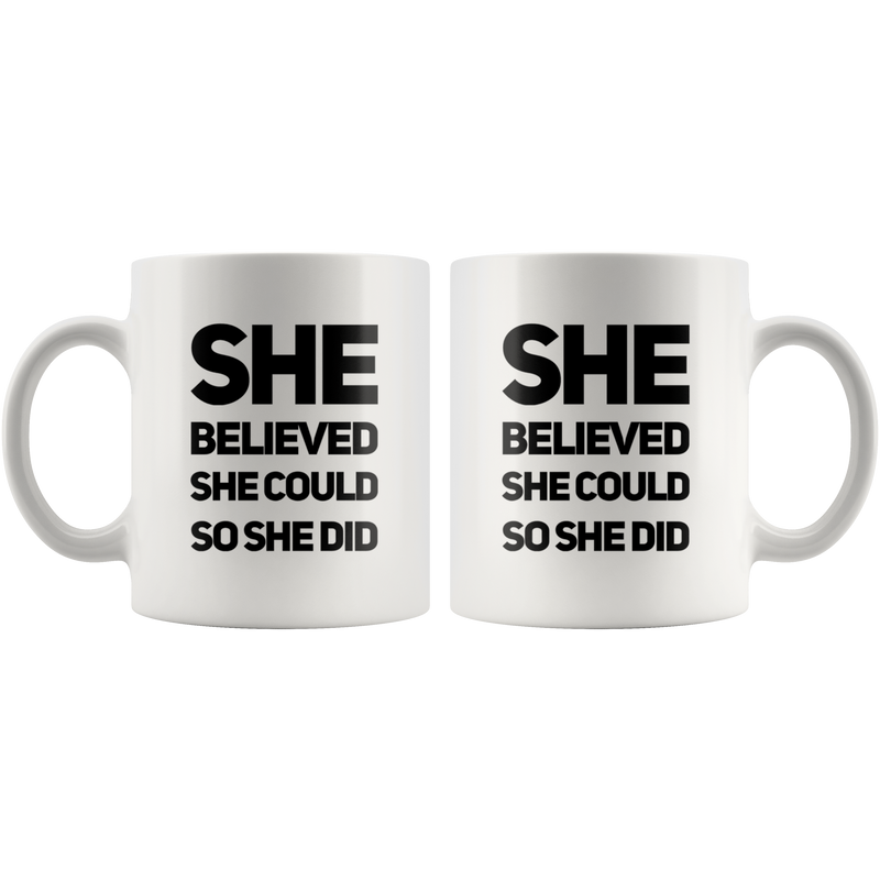 She Believed She Could So She Did Ceramic Coffee Mug White 11 oz