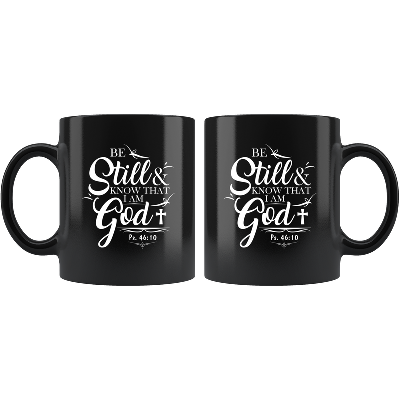Be Still And Know That I Am God Psalm 46:10 Black Coffee Mug 11 oz