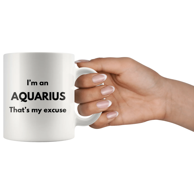 I'm An Aquarius That's My Excuse Zodiac Sign Horoscope Mug 11oz - Panvola