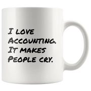 I Love Accounting It Makes People Cry Funny Gift Idea Coffee Mug 11 oz - Panvola