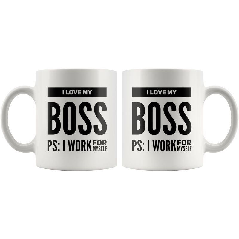 I Love My Boss PS: I Work For Myself Mug Gift for Boss.