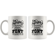 I'm Silently Judging Your Font Choice Graphic Designer Coffee Mug 11 oz - Panvola