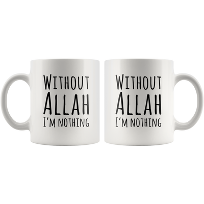Without Allah I'm Nothing Islam Islamic Coffee Mug For Muslim