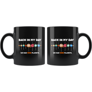 Back In My Days We Had Nine Planets Astronomy Gifts Coffee Mug 11 oz.