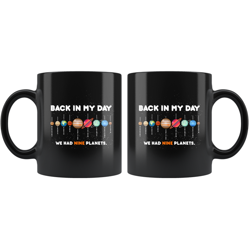 Back In My Days We Had Nine Planets Astronomy Gifts Coffee Mug 11 oz.