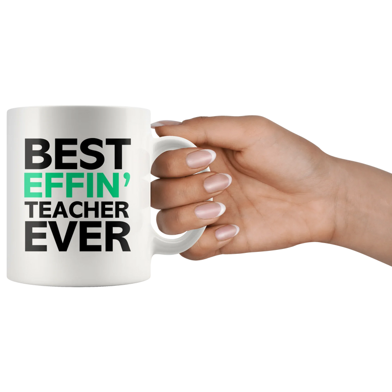 Best Effin' Teacher Ever Ceramic Coffee Mug White 11 oz - Panvola