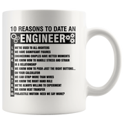 Gift For Engineers 10 Reasons To Date An Engineer Sarcastic Coffee Mug 11 oz.