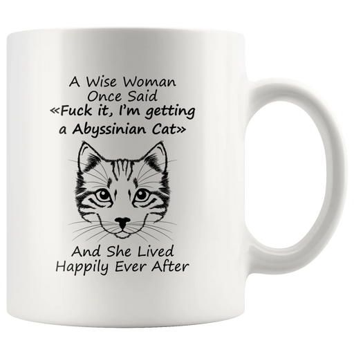 A Wise Woman Once Said I'm Getting Abyssinian Cat Gift Coffee Mug 11oz - Panvola