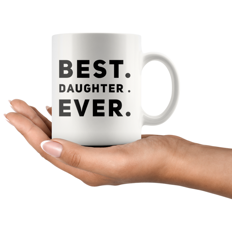 Gift For Daughter Best Daughter Ever Thank You Appreciation Coffee Mug 11 oz