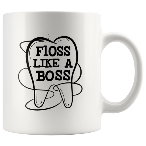 Floss Like A Boss Dentist Dental Assistant Coffee Mug White 11 oz.