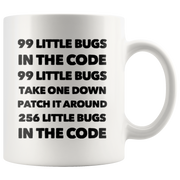 Funny Computer Programmer Gift - 99 Little Bugs In The Code Take One Down Coffee Mug 11 Oz.