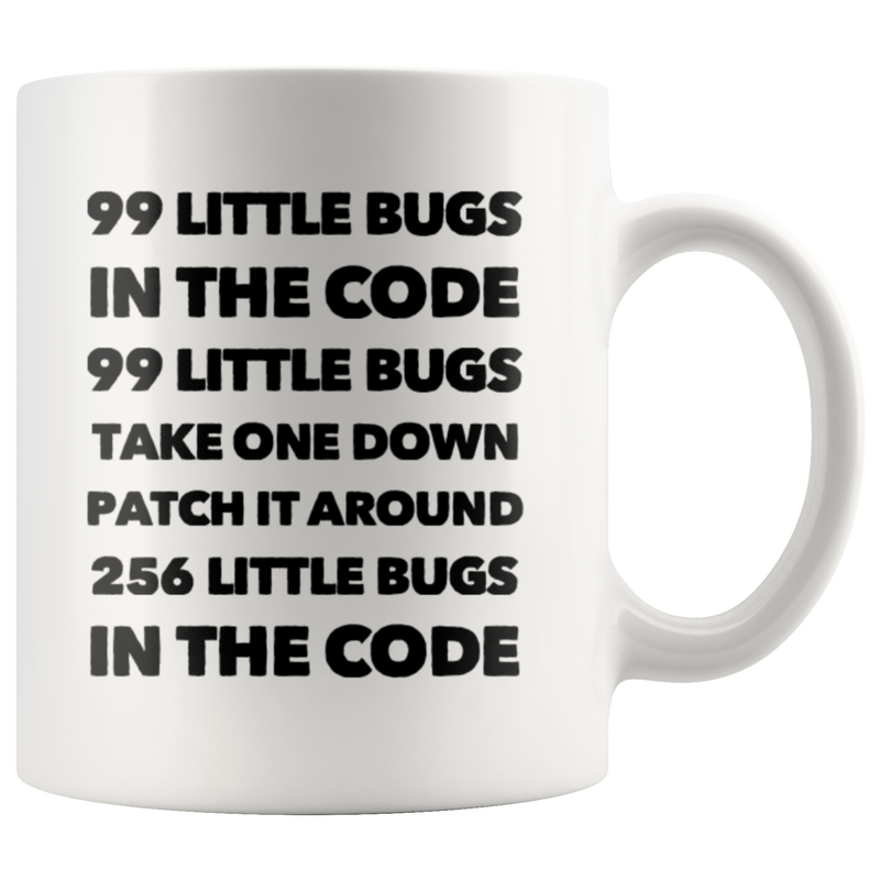 Funny Computer Programmer Gift - 99 Little Bugs In The Code Take One Down Coffee Mug 11 Oz